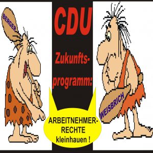 CDU will Arbeitnehmer-Rechte kleinhauen!